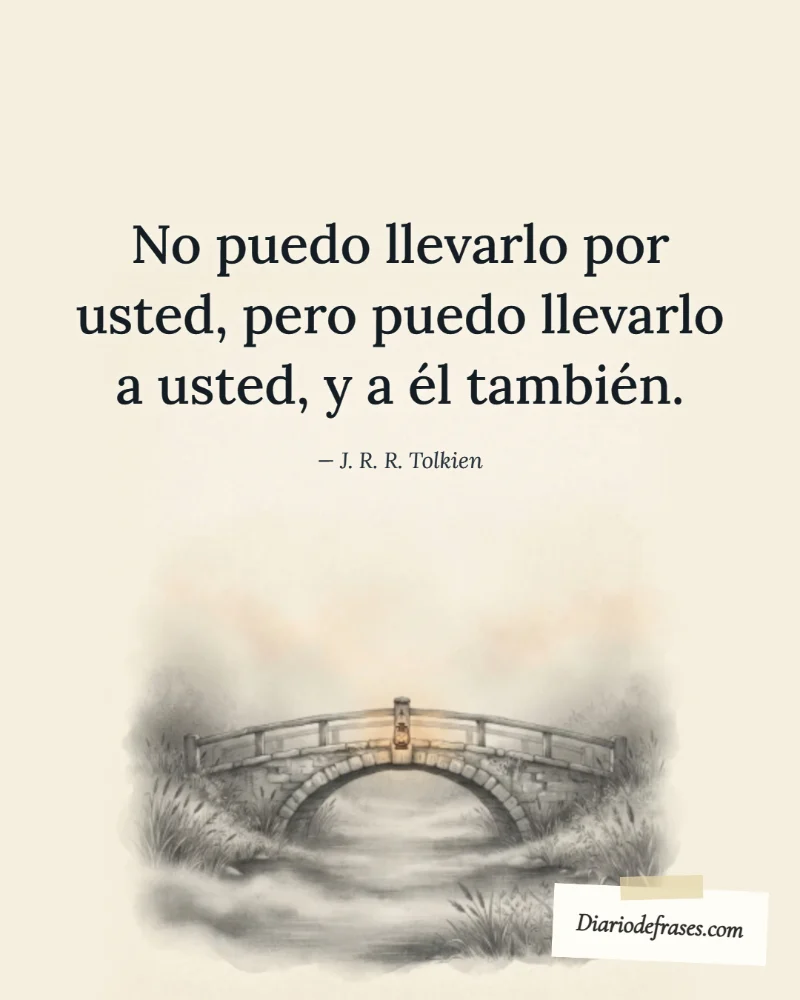 Ilustración a lápiz de el puente, con la frase «No puedo llevarlo por usted, pero puedo llevarlo a usted, y a él también.» de J. R. R. Tolkien