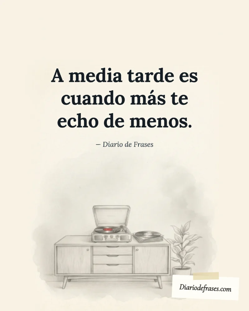 Ilustración a lápiz del tocadiscos, con la frase «A media tarde es cuando más te echo de menos.» de Diario de Frases