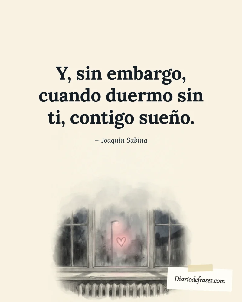 Ilustración a lápiz de el corazón en el cristal, con la frase «Y, sin embargo, cuando duermo sin ti, contigo sueño.» de Joaquín Sabina