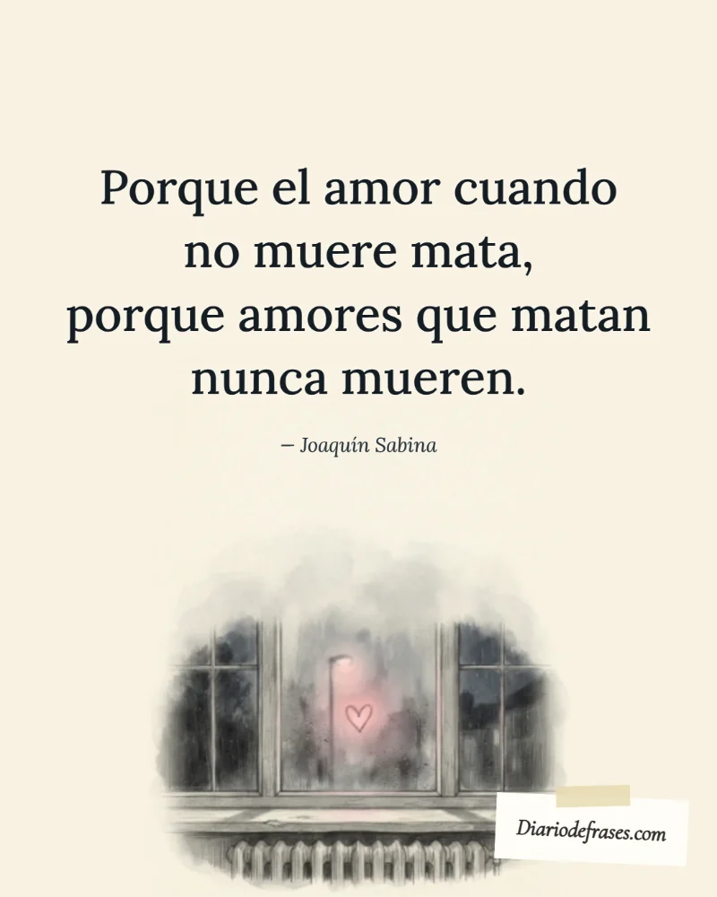 Ilustración a lápiz del corazón en el cristal, con la frase «Porque el amor cuando no muere mata, porque amores que matan nunca mueren.» de Joaquín Sabina