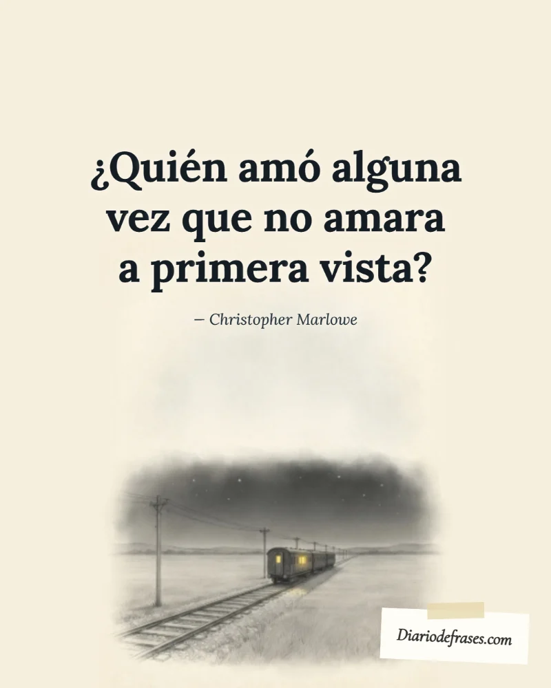 Ilustración a lápiz de el tren de noche, con la frase «¿Quién amó alguna vez que no amara a primera vista?» de Christopher Marlowe