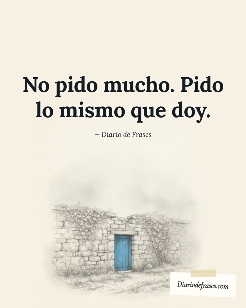 Ilustración a lápiz de la puerta azul, con la frase «No pido mucho. Pido lo mismo que doy.» de Diario de Frases