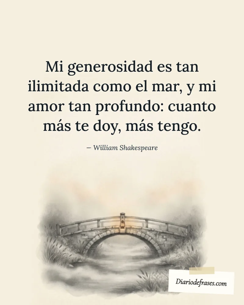 Ilustración a lápiz del puente, con la frase «Mi generosidad es tan ilimitada como el mar, y mi amor tan profundo: cuanto más te doy, más tengo.» de William Shakespeare
