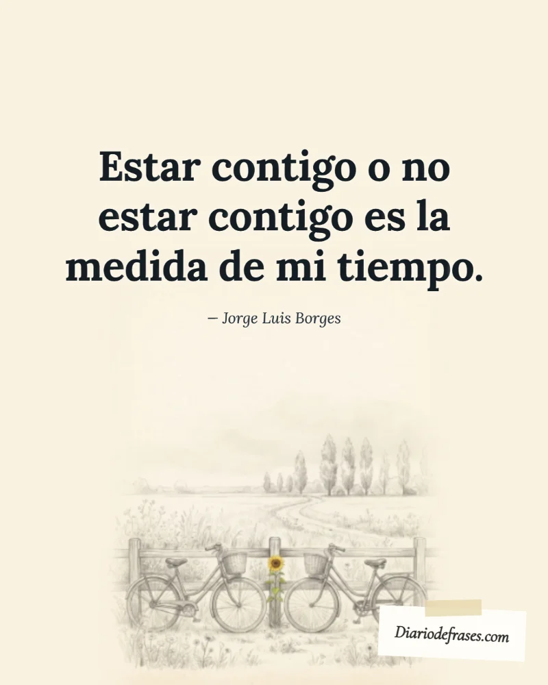 Ilustración a lápiz de las bicicletas, con la frase «Estar contigo o no estar contigo es la medida de mi tiempo.» de Jorge Luis Borges